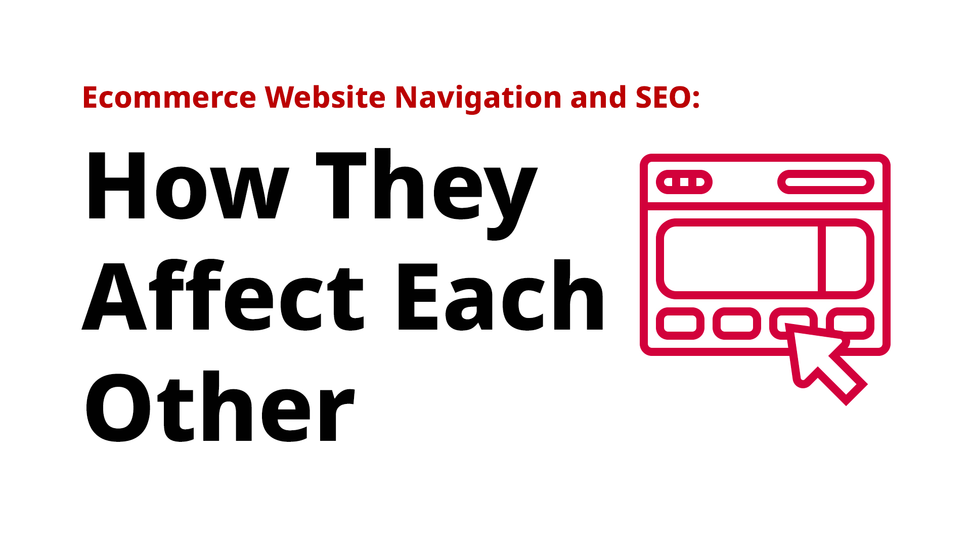 Ecommerce Website Navigation and SEO: How They Affect Each Other